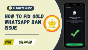 How to Fix Gold WhatsApp Ban Issue